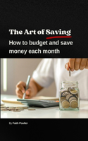 Art of Saving- How to Budget and Save Money Each Month