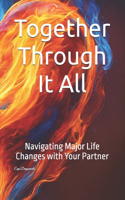 Together Through It All: Navigating Major Life Changes with Your Partner