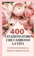 400 Citazioni d'Oro Che Cambiano La Vita: Contenuti Dei Social Media Di Trend Veloce