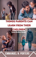 Things Parents Can Learn from Their Children