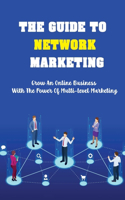 The Guide To Network Marketing