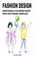 Fashion Design Sketching & Coloring Book with Kid Figure Template