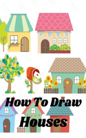 How To Draw Houses