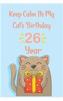 Keep calm its my cat birthday 26 year