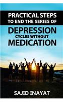 Practical steps to End the Series of Depression Cycles without medication