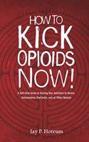 How to Kick Opioids Now!