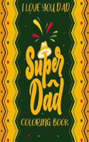 Super Dad (I Love You Dad) Coloring book