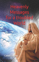 Heavenly Messages for a Troubled World