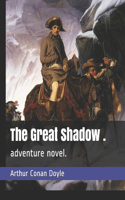 The Great Shadow .: adventure novel.