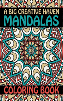 A Big Creative Haven Mandalas Coloring Book: The Best Mandalas Coloring Book Designs for stress Relief One side Print coloring book Mandalas Patterns for adult stress less activity book