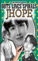 Jhope Dots Lines Spirals Coloring Book: Jeong Hoseok Coloring Book - Adults & kids Relaxation Stress Relief - Famous Kpop Rapper & Danser jhope Coloring Book - BTS ARMY & KPOP Lovers - Gre