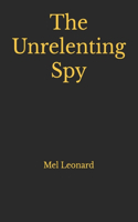Unrelenting Spy