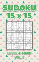 Sudoku 15 x 15 Level 4: Hard Vol. 5: Play Sudoku 15x15 Fifteen Grid With Solutions Hard Level Volumes 1-40 Sudoku Cross Sums Variation Travel Paper Logic Games Solve Japane