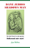 Dane Jeross Shadows Man: Irish private eye who operates Hollywood noir style!