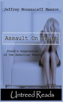 Assault on Truth: Freud's Suppression of the Seduction Theory