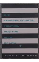 The Federal Courts, Politics, and the Rule of Law