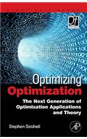 Optimizing Optimization: The Next Generation of Optimization Applications and Theory (Quantitative Finance): The Next Generation of Optimization Applications and Theory