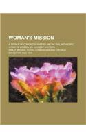 Woman's Mission; A Series of Congress Papers on the Philanthropic Work of Women, by Eminent Writers