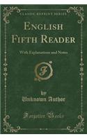 English Fifth Reader: With Explanations and Notes (Classic Reprint)