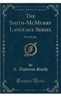 The Smith-McMurry Language Series: First Book (Classic Reprint)