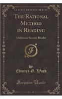 The Rational Method in Reading: Additional Second Reader (Classic Reprint)