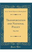 Transportation and National Policy: May 1942 (Classic Reprint)