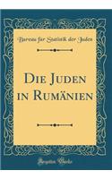 Die Juden in Rumï¿½nien (Classic Reprint)