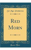 Red Morn (Classic Reprint)