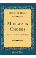 Morceaux Choisis: Avec une Introduction Et des Notes (Classic Reprint)