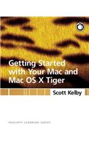 Getting Started with Your Mac and Mac OS X Tiger: Peachpit Learning Series(English)