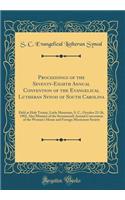 Proceedings of the Seventy-Eighth Annual Convention of the Evangelical Lutheran Synod of South Carolina: Held at Holy Trinity, Little Mountain, S. C., October 22-26, 1902, Also Minutes of the Seventeenth Annual Convention of the Woman's Home and Fo