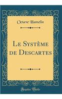 Le Système de Descartes (Classic Reprint)