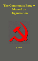 Communist Party &#9679; Manual on Organization