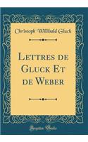 Lettres de Gluck Et de Weber (Classic Reprint)