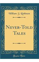 Never-Told Tales (Classic Reprint)