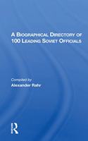 A Biographical Directory of 100 Leading Soviet Officials