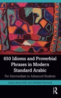 650 Idioms and Proverbial Phrases in Modern Standard Arabic