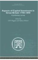 Aspects of Capital Investment in Great Britain 1750-1850