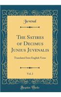 The Satires of Decimus Junius Juvenalis, Vol. 2: Translated Into English Verse (Classic Reprint)