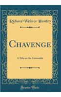 Chavenge: A Tale on the Cotswolds (Classic Reprint)
