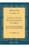 Journal of the Sutlej Campaign of 1845-6: And Also of Lord Hardings's Tour in the Following Winter (Classic Reprint)