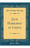 Jack Harkaway in China (Classic Reprint)