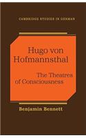 Hugo von Hofmannsthal: The Theaters of Consciousness(Cambridge Studies in German)