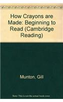 How Crayons are Made: (Cambridge Reading)