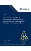 Thermodynamic Properties of Multicomponent Mixtures From the Solution of Groups Approach to Direct Correlation Function Solution Theory