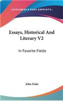 Essays, Historical And Literary V2: In Favorite Fields