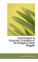A Concordance to Fitzgerald's Translation of the Rubaiiyait of Omar Khayyaim