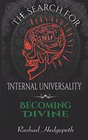 Search For Internal Universality: Becoming Divine