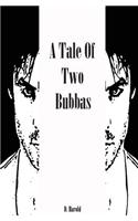 Tale of Two Bubbas