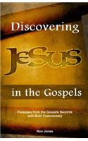 Discovering Jesus in the Gospels: Passages from the Gospel Records with Brief Commentary